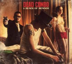 Dead Combo : A Bunch Of Meninos